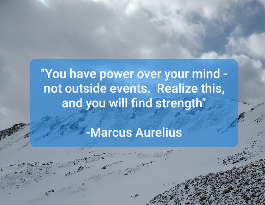 You have power over your mind not outside events. Realize this, and you will find strength